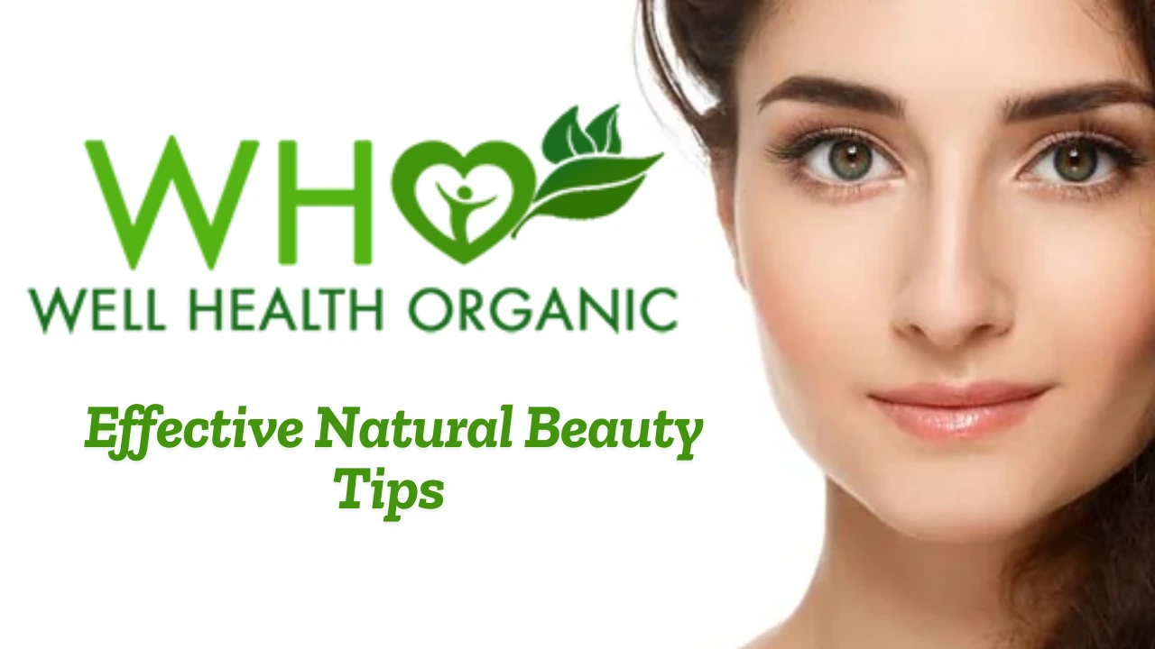 wellhealthorganic.com effective natural beauty tips